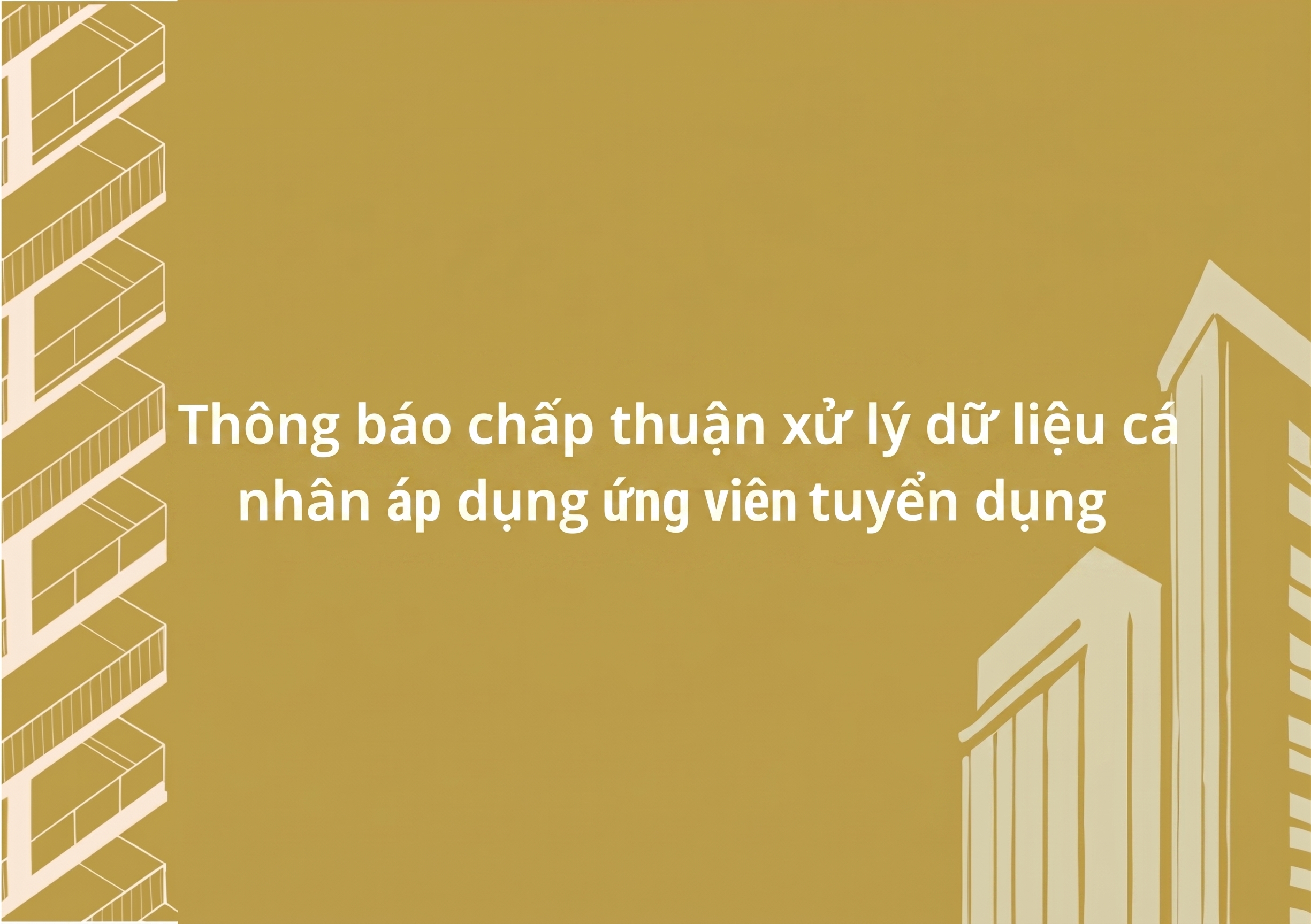 Thông báo chấp thuận xử lý dữ liệu cá nhân áp dụng cho ứng viên tuyển dụng